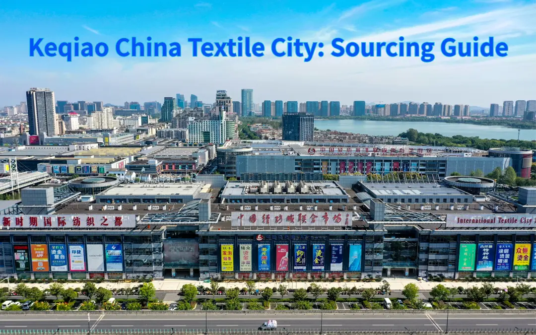 Home 117 keqiao china textile city a complete sourcing guide for global fabric buyers in 2026 2026070808163362